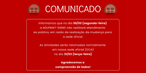 COMUNICADO: N&Atilde;O HAVER&Aacute; ATENDIMENTO NA SEDE NA PR&Oacute;XIMA SEGUNDA-FEIRA, 30/03