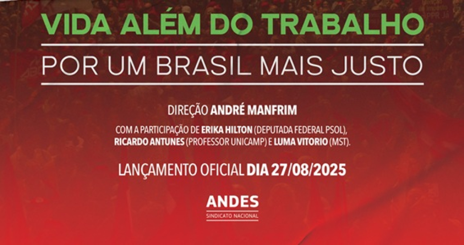 ANDES-SN lan&ccedil;a curta-metragem &ldquo;Vida al&eacute;m do trabalho: por um Brasil mais justo&rdquo;