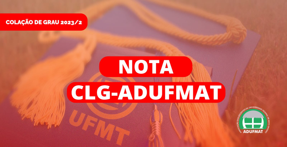 Nota CLG-ADUFMAT sobre a Colação de Grau 2023/2