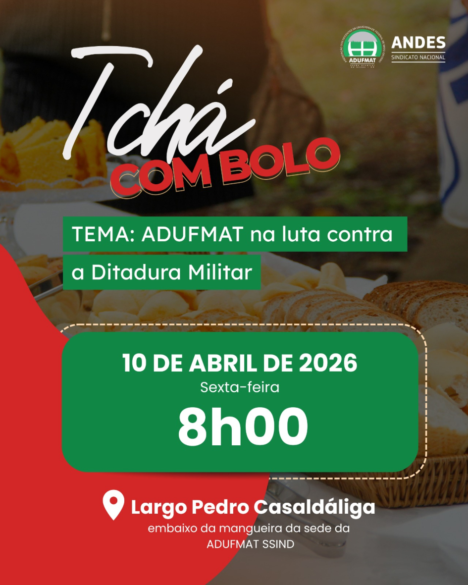 CONVITE | Tch&aacute; com bolo: Adufmat-Ssind na luta contra a ditadura militar