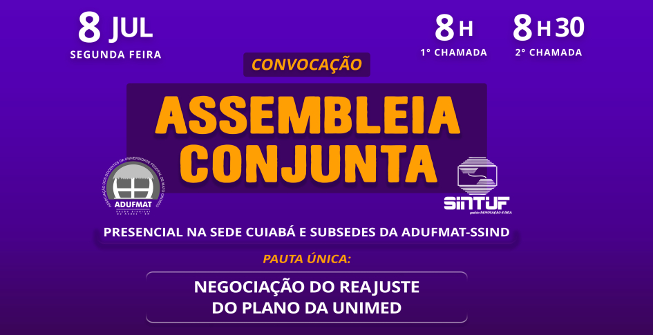 Convocação para assembleia conjunta Adufmat-Ssind e Sintuf-MT - segunda-feira, 08/07, às 8h