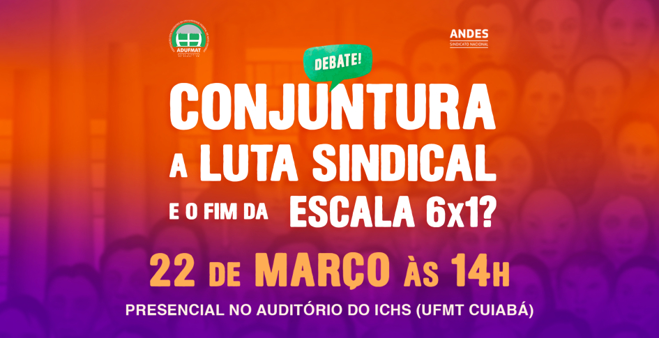 ATUALIZADA - Debate: Conjuntura, a Luta Sindical e o fim da Escala 6X1 - PARTE 2