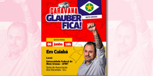 Deputado Glauber Braga vem a Cuiabá nesta sexta-feira (06) em busca de apoio contra ameaça de cassação