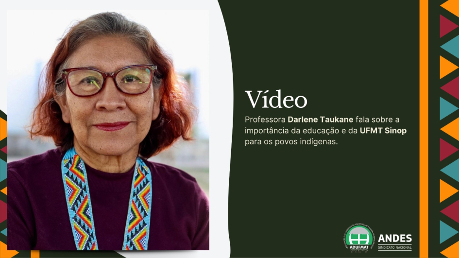 V&iacute;deo - Professora Darlene Taukane fala sobre a import&acirc;ncia da educa&ccedil;&atilde;o e da UFMT Sinop para os povos ind&iacute;genas