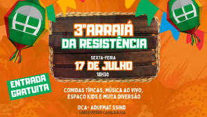 3&ordm; Arrai&aacute; da Resist&ecirc;ncia re&uacute;ne docentes e companheiros de luta na Oca da Adufmat-Ssind, dia 17/07