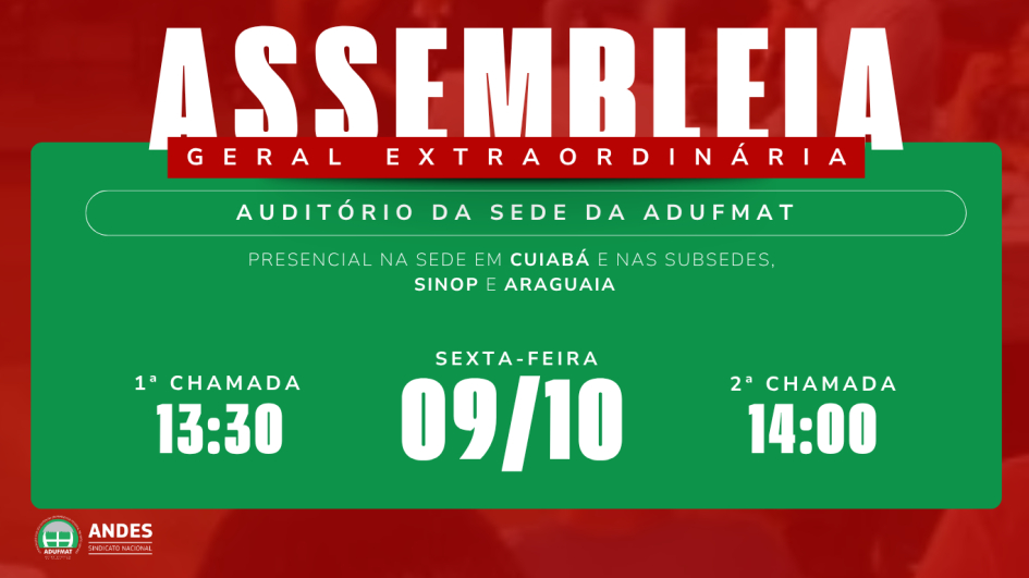 Edital de convoca&ccedil;&atilde;o para Assembleia Geral Extraordin&aacute;ria da Adufmat-Ssind - 09/10/26 (sexta-feira), &agrave;s 13h30