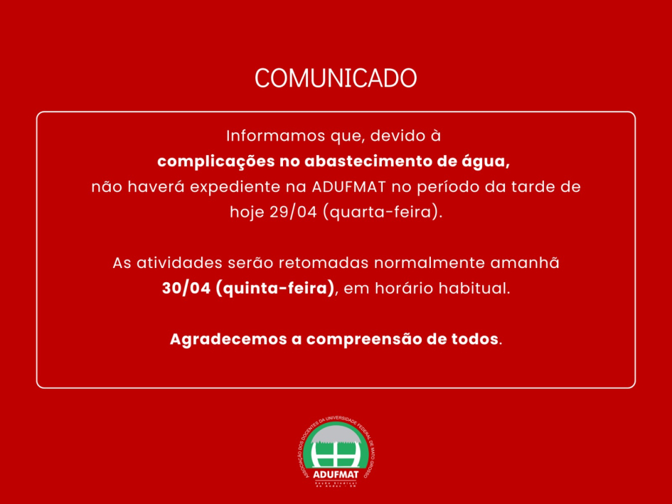 Expediente suspenso na sede da Adufmat-Ssind nesta quarta-feira, 29/04
