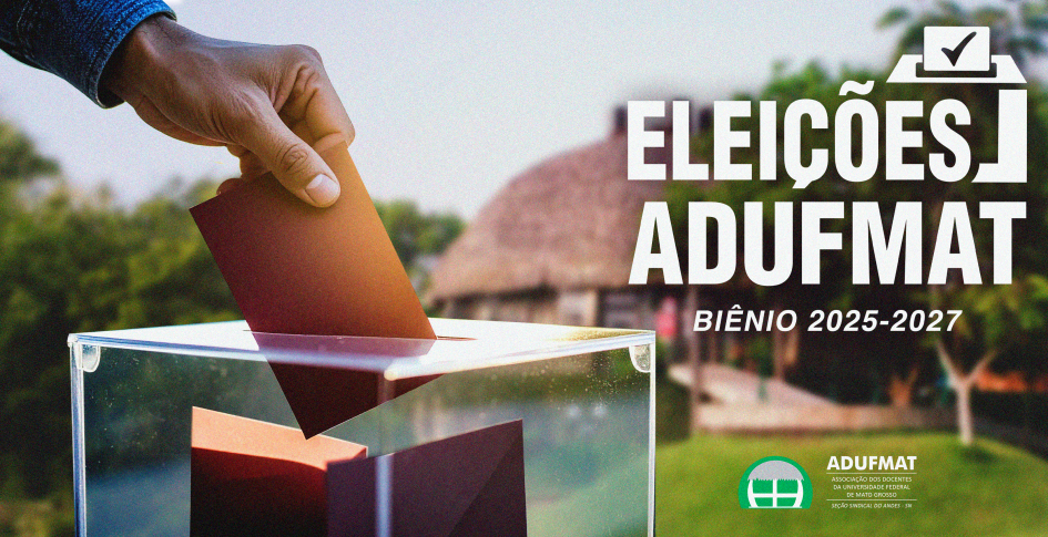 Inscrições de chapas para disputar a Diretoria da Adufmat-Ssind seguem abertas até o dia 15/06; confira outras datas