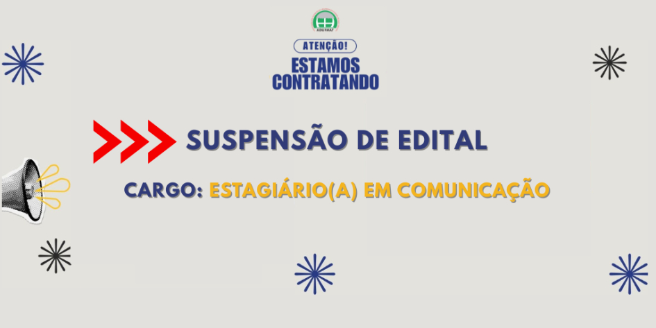 Supens&atilde;o do Edital para Estagi&aacute;rio(a) em Comunica&ccedil;&atilde;o e Redes Sociais da Adufmat-Ssind