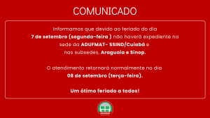COMUNICADO: n&atilde;o haver&aacute; expediente na Adufmat-Ssind na pr&oacute;xima segunda-feira, 07/09