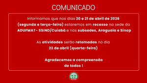 Comunicado: n&atilde;o haver&aacute; expediente na sede e subsedes da Adufmat-Ssind nos dias 20 e 21/04