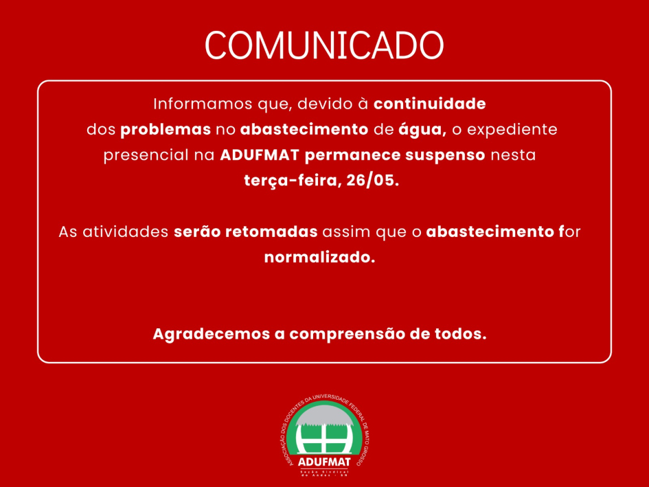 ATUALIZADO - COMUNICADO: Expediente na Adufmat-Ssind ser&aacute; retomado na tarde desta ter&ccedil;a-feira, 26/05