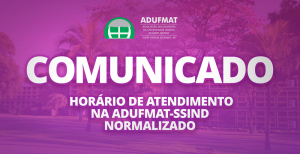 Comunicado: horário de atendimento na Adufmat-Ssind normalizado