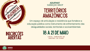 Inscri&ccedil;&otilde;es abertas para o evento Territ&oacute;rios Amaz&ocirc;nicos - Educa&ccedil;&atilde;o, Direitos e Resist&ecirc;ncia; clique aqui para se inscrever