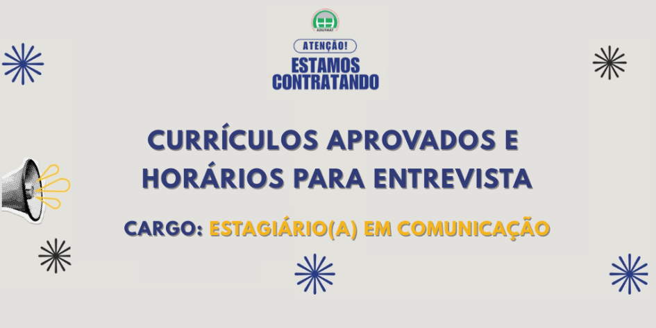 EDITAL SUSPENSO | CANDIDATOS SELECIONADOS A REALIZAREM ENTREVISTA PARA OS PROCESSOS SELETIVOS DA ADUFMAT - ESTAGI&Aacute;RIO(A) EM COMUNICA&Ccedil;&Atilde;O